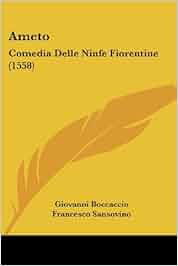 Ameto Comedia Delle Ninfe Fiorentine (1558) Professor Giovanni
