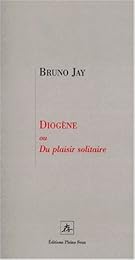 Diogène ou Du plaisir solitaire