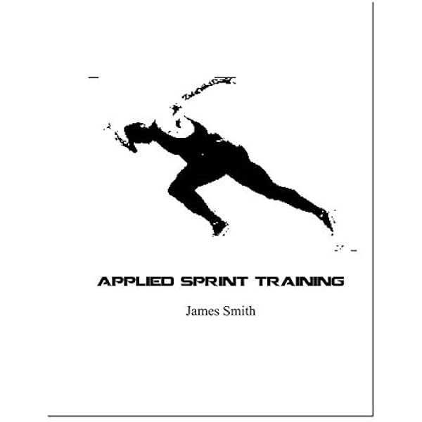 Applied Sprint Training By James Smith 14 02 01 James Smith Amazon Com Books