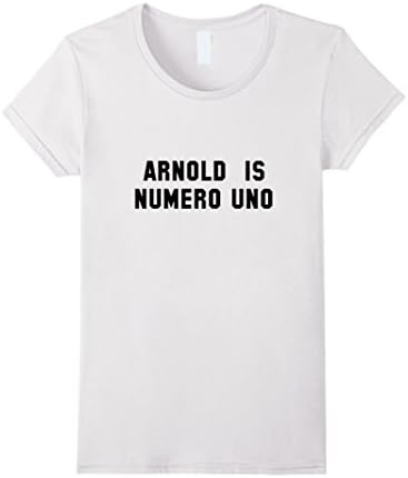 Women's Arnold Is Numero Uno Bodybuilding Shirt Small White