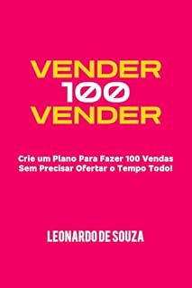 Livro Vender Sem Vender: O Plano Estratégico Para 100 Vendas Sem Precisar Ofertar o Tempo Todo