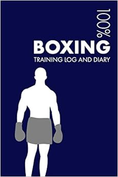 Boxing Training Log and Diary: Training Journal For Boxing - Notebook