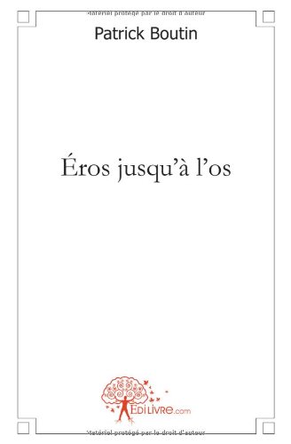 Éros jusqu'à l'os