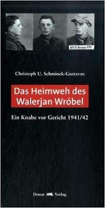Das Heimweh des Walerjan Wróbel: Ein Knabe vor Gericht 1941/42 :  Schminck-Gustavus, Christoph U: Amazon.de: Bücher