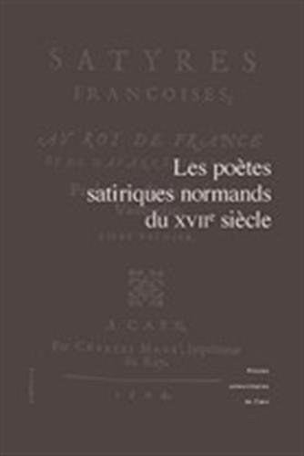 Les  poètes satiriques normands du XVIIe siècle