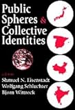 Public Spheres and Collective Identities, , 0765807149