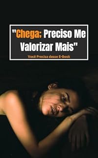 Livro Chega Preciso Me Valorizar Mais : "Renascendo das Cinzas: Uma Jornada de Autovalorização"