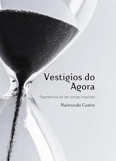 Livro Vestígios do Agora: fragmentos de um tempo inquieto