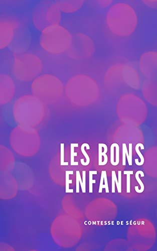 Les Bons Enfants (French Edition) by Comtesse de Ségur