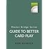 A Guide to Better Card Play (MASTER BRIDGE)