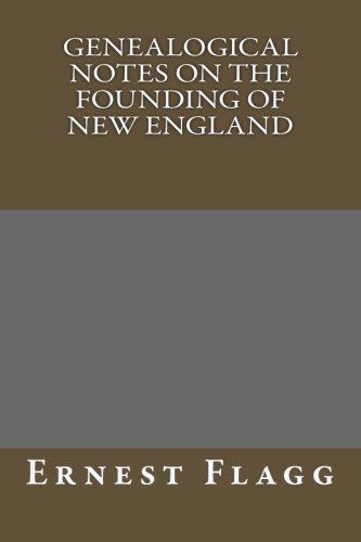 Genealogical Notes on the Founding of New England Genealogical Notes on the Founding of New England