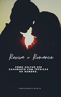 Livro Reviva o Romance : salve seu casamento usando técnicas do namoro