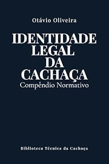 Livro Identidade Legal da Cachaça: Compêndio Normativo (Biblioteca Técnica da Cachaça Livro 1)