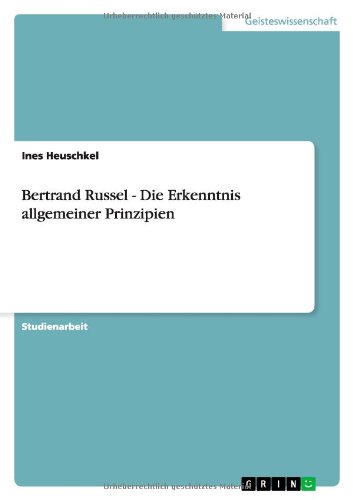 Bertrand Russel - Die Erkenntnis allgemeiner Prinzipien (German Edition)