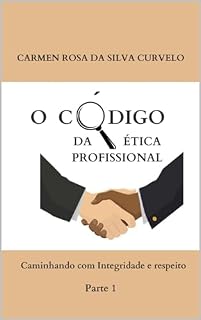 Livro O Código da Ética Profissional: Caminhando com Integridade e respeito