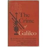 Crime of Galileo by Giorgio De Santillana (1955-12-30)