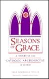 Seasons of Grace : A History of the Catholic Archdiocese of Detroit, Tentler, Leslie W., 0814321054