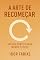 Livro A Arte de Recomeçar: Um Guia Prático para Novos Ciclos