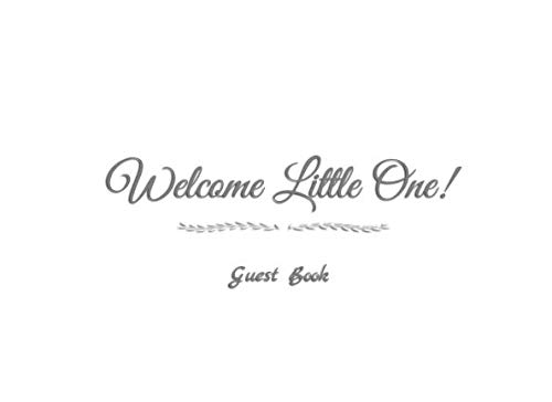 Welcome Little One Guest Book: Welcome Little One Baby Shower Guest Book Sign in For Guests Family Friends To Write In Name Advice for Parents and ... Book ideas decorations supplies for girl boy)