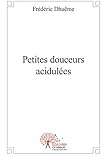 Petites douceurs acidulées (French Edition) by Frédéric Dhuême