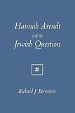 Hannah Arendt and the Jewish Question (MIT Press) (The MIT Press) by Richard J. Bernstein