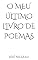Livro O Meu Último Livro De Poemas (Os Outros)