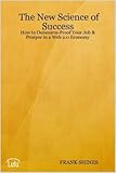 New Science of Success: How to Outsource Proof Your Job and Prosper in a Web 2.0 Economy by Frank Shines, AJ DeDeaux