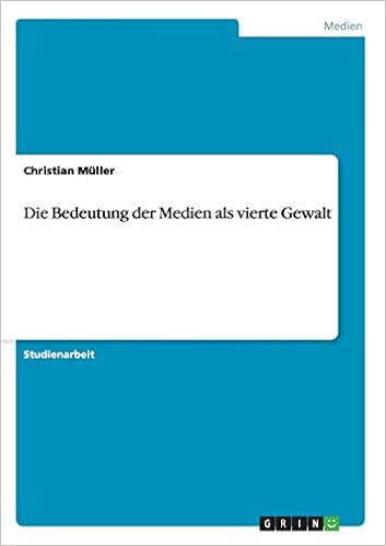 Die Bedeutung Der Medien Als Vierte Gewalt Amazon De Muller Christian Bucher