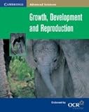 Growth, Development and Reproduction (Cambridge Advanced Sciences)