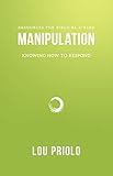 Manipulation: Knowing How to Respond (Resources for Biblical Living) by 