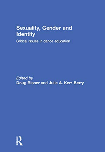 Sexuality, Gender and Identity: Critical Issues in Dance Education