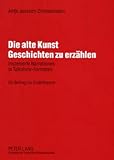 Die alte Kunst Geschichten zu Erzahlen : Inszenierte Narrationen in Talkshow-Formaten ein Beitrag zur Erzahltheorie, Janssen-Zimmermann, Antje, 3631533489