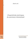 L'Essentiel des techniques du commerce international (French Edition) by Désiré Loth