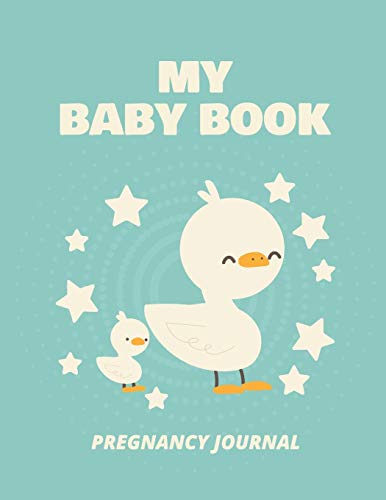 My Baby Book Pregnancy Journal: Pregnancy Planner Gift Trimester Symptoms Organizer Planner New Mom Baby Expecting Calendar Baby Bump Diary Keepsake Memory