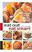 Eat Out Eat Smart: Check the Calories, Carbs, and Other Nutritional Facts on Fast Foods and Restaura by 