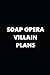 2019 Daily Planner TV Theme Soap Opera Villain Plans 384 Pages: 2019 Planners Calendars Organizers D by 