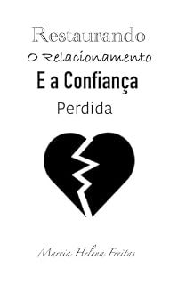 Livro Restaurando o Relacionamento e a Confiança Perdida (Relacionamentos: O Que Ninguém Me Contou)