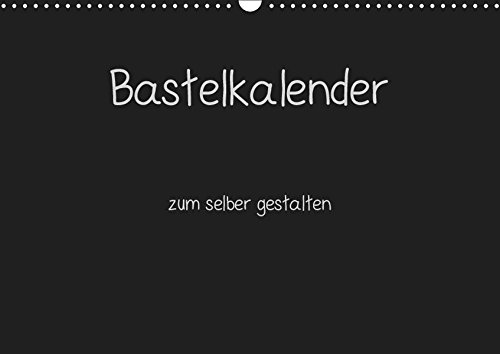 Bastelkalender - Schwarz (Wandkalender 2019 DIN A3 quer): Kalender zum selber gestalten (Monatskalender, 14 Seiten ) (CALVENDO Hobbys)