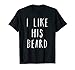 Matching Set: I Like His Beard Compliment Couples T-Shirt