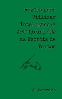 Livro Razões para utilizar Inteligência Artificial (IA) na escrita de textos