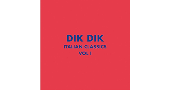 Italian Classics Dik Dik Collection Vol 1 By Dik Dik On Amazon Music Amazon Com