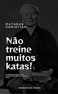 Livro Não treine muitos katas : O segredo de Gichin Funakoshi que ninguém fala