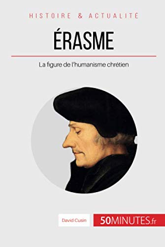 Érasme: La figure de l'humanisme chrétien (French Edition) by David Cusin, 50Minutes