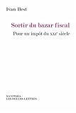 Sortir Du Bazar Fiscal: Pour Un Impot Du Xxie Siecle (French Edition) (ENTREPRISE ET SOCIETE) by