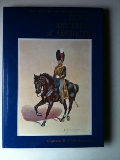 History of the Dress of the Royal Regiment of Artillery by R.J. MacDonal