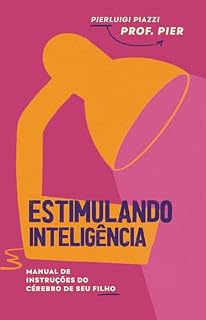 Livro Estimulando Inteligência: Manual de Instruções do Cérebro de seu Filho