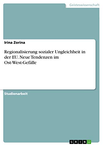 Regionalisierung sozialer Ungleichheit in der EU. Neue Tendenzen im Ost-West-Ge…