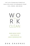 Work Clean: The life-changing power of mise-en-place to organize your life, work, and mind cover