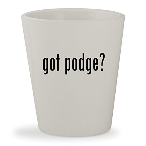got podge? - White Ceramic 1.5oz Shot Glass