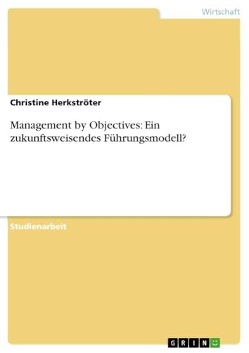 Management by Objectives: Ein zukunftsweisendes Führungsmodell? (German Edition)